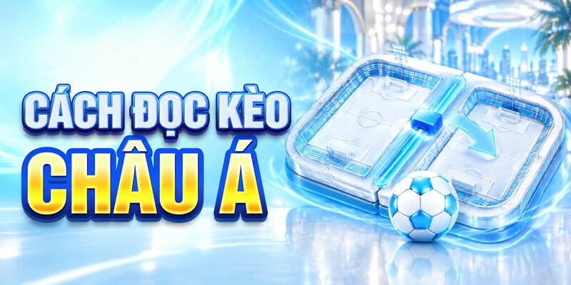 Cách đọc kèo châu Á