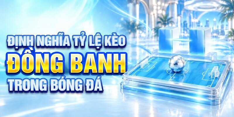 Định nghĩa tỷ lệ kèo hòa trong bóng đá