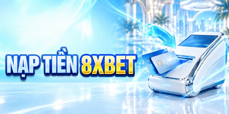 Nạp tiền 8XBET