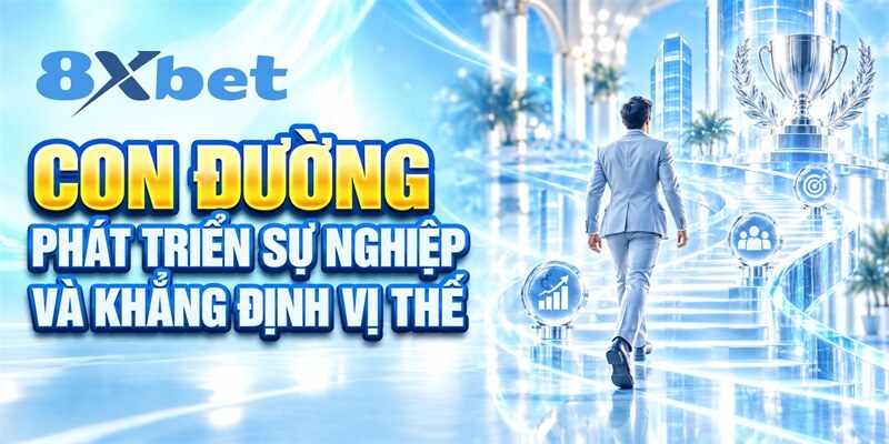 Con đường phát triển sự nghiệp và khẳng định vị thế