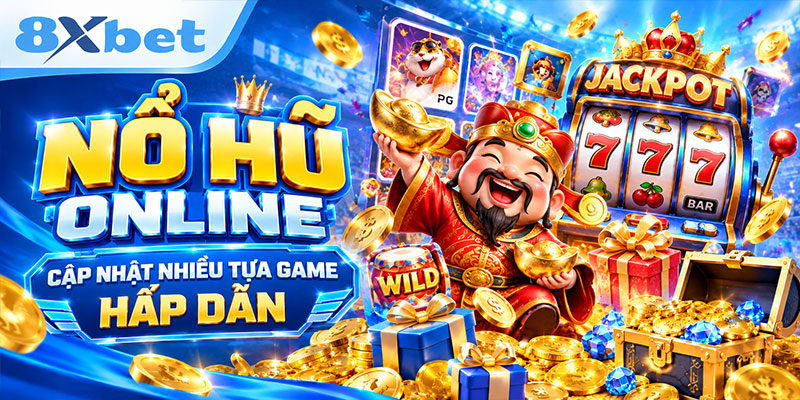 Nổ hũ online cập nhật nhiều tựa game hấp dẫn