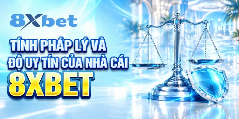 Tính pháp lý và độ uy tín của nhà cái 8XBET